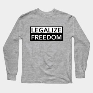 Legalize Freedom Long Sleeve T-Shirt